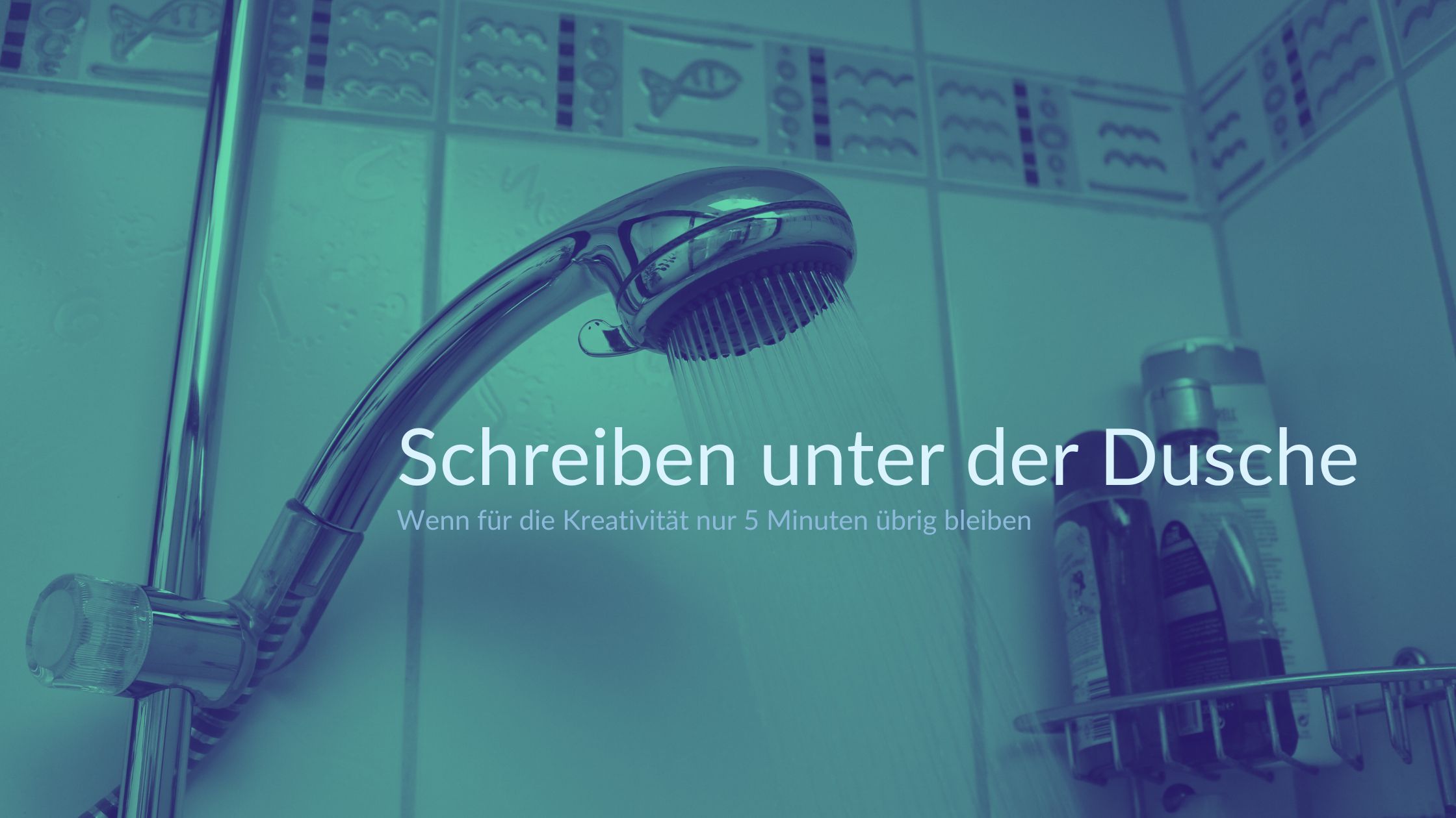 Unter Dusche lässt es sich gut nachdenken, aber auch Schreiben?