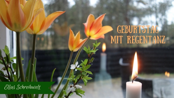 Tulpen und eine erste Kerze für den Geburtstag mit Regentanz bei Ellas Schreibwelt