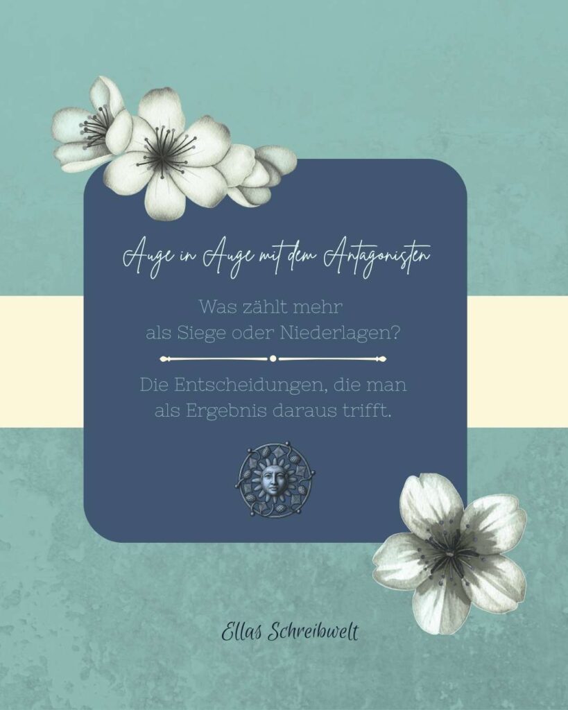 Auge in Auge mit dem Antagonisten 8 Auge in Auge mit dem Antagonisten Zitat Ellas Schreibwelt